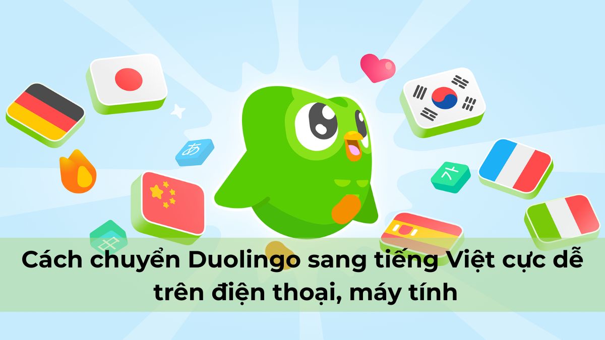 Cách chuyển Duolingo sang tiếng Việt cực dễ trên điện thoại, máy tính